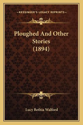 Ploughed and Other Stories (1894)