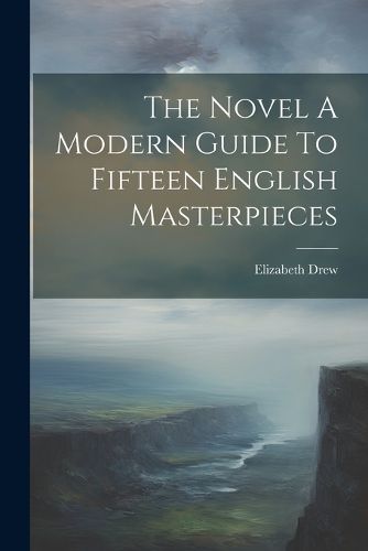 Cover image for The Novel A Modern Guide To Fifteen English Masterpieces