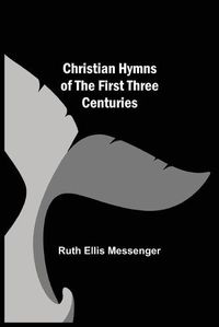 Cover image for Christian Hymns of the First Three Centuries