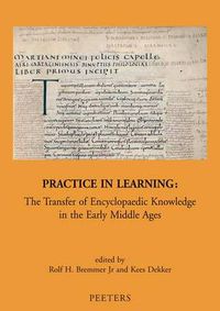 Cover image for Practice in Learning: The Transfer of Encyclopaedic Knowledge in the Early Middle Ages