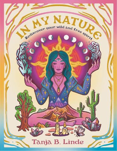 Cover image for In My Nature: Rediscover Your Own Wild and Free Spirit