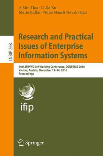 Cover image for Research and Practical Issues of Enterprise Information Systems: 10th IFIP WG 8.9 Working Conference, CONFENIS 2016, Vienna, Austria, December 13-14, 2016, Proceedings