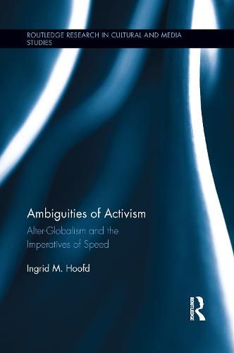 Cover image for Ambiguities of Activism: Alter-Globalism and the Imperatives of Speed