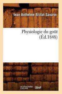 Cover image for Physiologie Du Gout (Ed.1848)