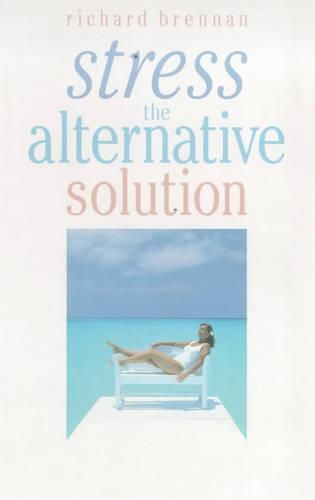 Stress: The Alternative Solution