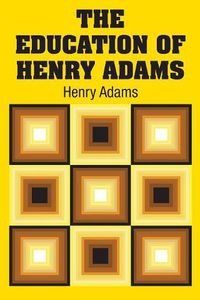 Cover image for The Education of Henry Adams