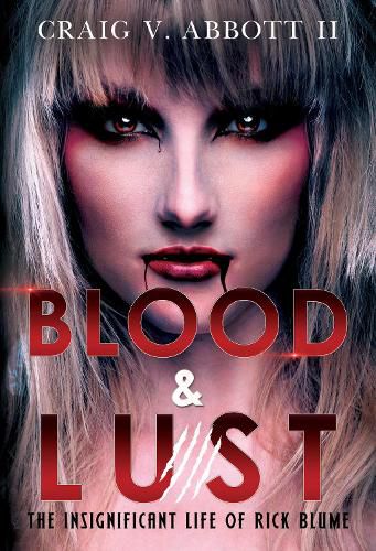 Cover image for Blood & Lust: The Insignificant Life of Rick Blume