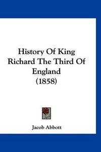 Cover image for History of King Richard the Third of England (1858)