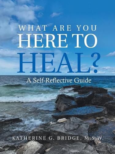 Cover image for What Are You Here to Heal?: A Self-Reflective Guide