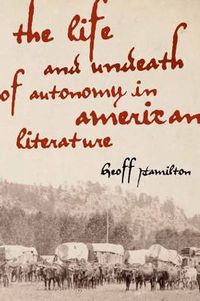 Cover image for The Life and Undeath of Autonomy in American Literature