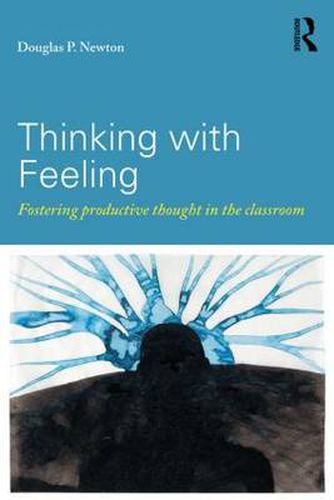 Cover image for Thinking with Feeling: Fostering productive thought in the classroom