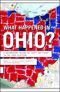 Cover image for What Happened In Ohio?: A Documentary Record of Theft in the 2004 Election