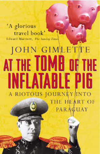 Cover image for At the Tomb of the Inflatable Pig: Travels Through Paraguay