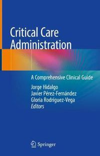 Cover image for Critical Care Administration: A Comprehensive Clinical Guide