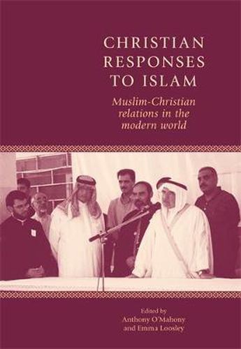 Cover image for Christian Responses to Islam: Muslim-Christian Relations in the Modern World