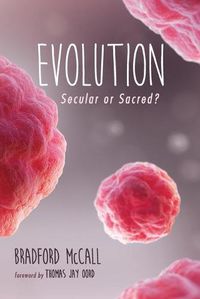 Cover image for Evolution: Secular or Sacred?