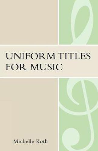 Cover image for Uniform Titles for Music