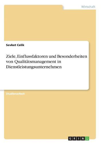Cover image for Ziele, Einflussfaktoren und Besonderheiten von Qualitaetsmanagement in Dienstleistungsunternehmen