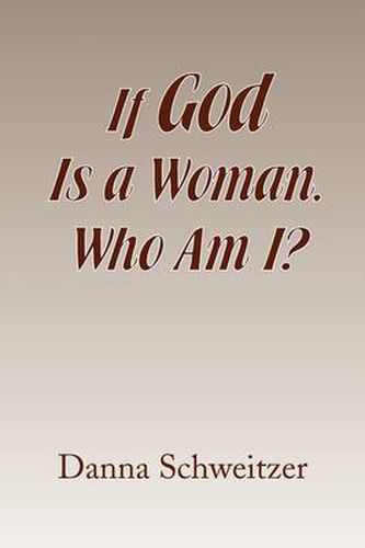 Cover image for If God Is a Woman, Who Am I?