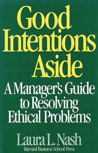 Cover image for Good Intentions Aside: Manager's Guide to Resolving Ethical Problems