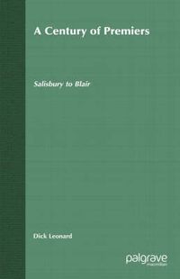 Cover image for A Century of Premiers: Salisbury to Blair