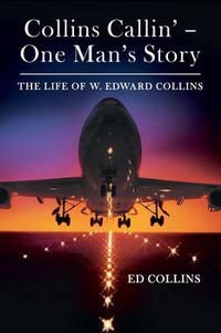 Cover image for Collins Callin' - One Man's Story: The Life of W. Edward Collins