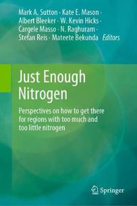 Cover image for Just Enough Nitrogen: Perspectives on how to get there for regions with too much and too little nitrogen