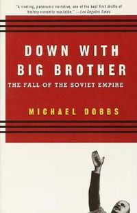 Cover image for Down with Big Brother: The Fall of the Soviet Empire