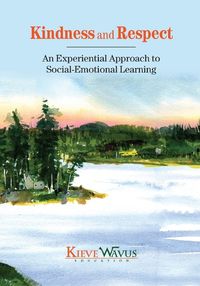 Cover image for Kindness and Respect: An Experiential Approach to Social-Emotional Learning