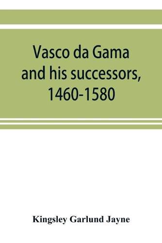 Cover image for Vasco da Gama and his successors, 1460-1580