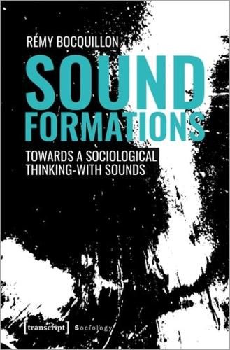 Cover image for Sound Formations: Towards a Sociological Thinking-with Sounds