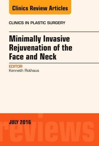 Cover image for Minimally Invasive Rejuvenation of the Face and Neck, An Issue of Clinics in Plastic Surgery