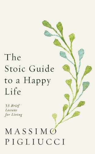 Cover image for The Stoic Guide to a Happy Life: 53 Brief Lessons for Living