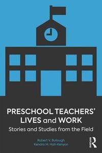 Cover image for Preschool Teachers' Lives and Work: Stories and Studies from the Field