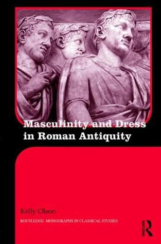 Cover image for Masculinity and Dress in Roman Antiquity