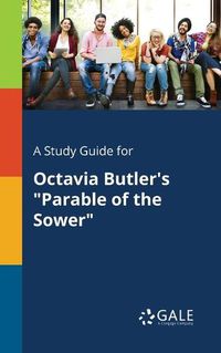 Cover image for A Study Guide for Octavia Butler's Parable of the Sower