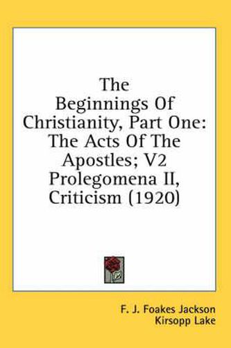 The Beginnings of Christianity, Part One: The Acts of the Apostles; V2 Prolegomena II, Criticism (1920)