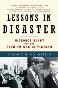 Cover image for Lessons in Disaster: McGeorge Bundy and the Path to War in Vietnam