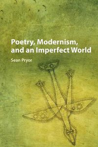 Cover image for Poetry, Modernism, and an Imperfect World