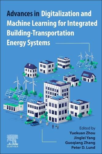 Cover image for Advances in Digitalization and Machine Learning for Integrated Building-Transportation Energy Systems