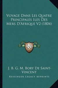 Cover image for Voyage Dans Les Quatre Principales Iles Des Mers D'Afrique V2 (1804)