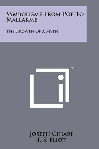 Cover image for Symbolisme from Poe to Mallarme: The Growth of a Myth