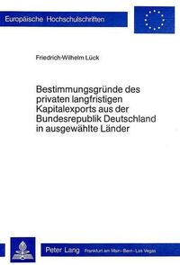 Cover image for Bestimmungsgruende Des Privaten Langfristigen Kapitalexports Aus Der Bundesrepublik Deutschland in Ausgewaehlte Laender