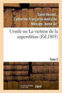 Cover image for Ursule Ou La Victime de la Superstition. Tome 2