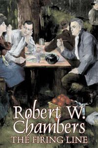 Cover image for The Firing Line by Robert W. Chambers, Fiction, Classics, Historical, Action & Adventure