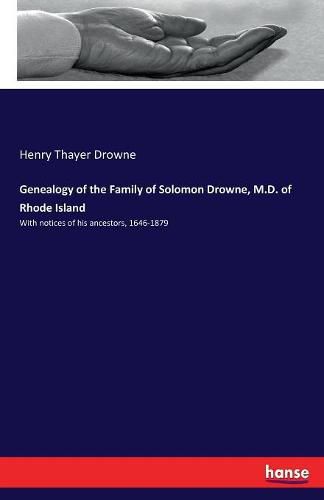 Cover image for Genealogy of the Family of Solomon Drowne, M.D. of Rhode Island: With notices of his ancestors, 1646-1879