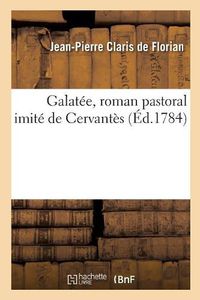 Cover image for Galatee, Roman Pastoral Imite de Cervantes