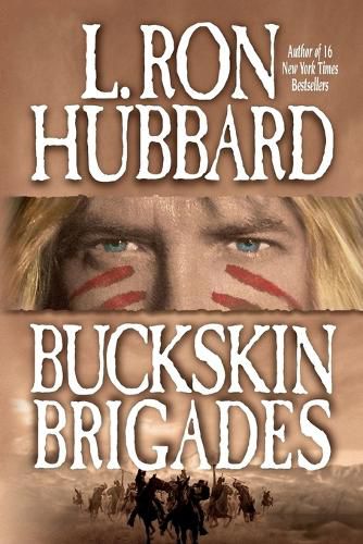 Cover image for Buckskin Brigades: An Authentic Adventure of Native American Blood and Passion