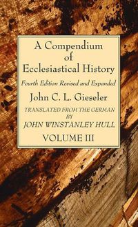 Cover image for A Compendium of Ecclesiastical History, Volume 3