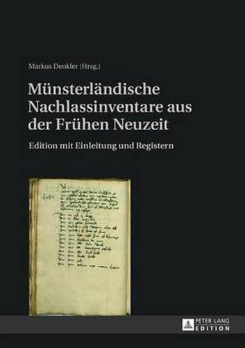 Cover image for Muensterlaendische Nachlassinventare Aus Der Fruehen Neuzeit: Edition Mit Einleitung Und Registern